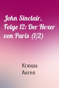 John Sinclair, Folge 12: Der Hexer von Paris (1/2)