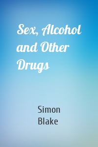 Sex, Alcohol and Other Drugs