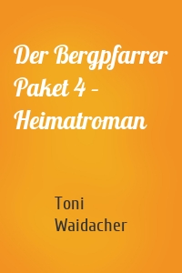 Der Bergpfarrer Paket 4 – Heimatroman