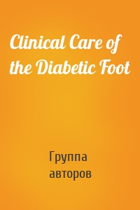 Clinical Care of the Diabetic Foot