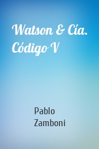 Watson & Cía. Código V