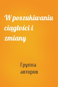 W poszukiwaniu ciągłości i zmiany