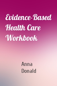 Evidence-Based Health Care Workbook