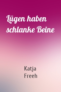 Lügen haben schlanke Beine