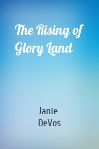 The Rising of Glory Land