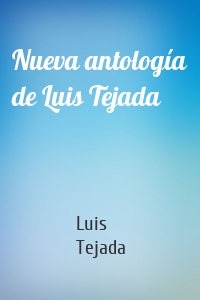 Nueva antología de Luis Tejada