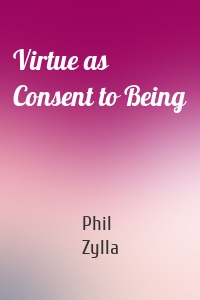 Virtue as Consent to Being