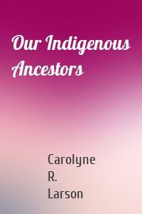 Our Indigenous Ancestors