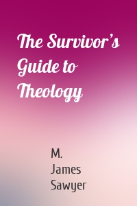 The Survivor’s Guide to Theology