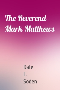 The Reverend Mark Matthews