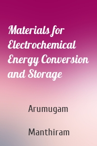 Materials for Electrochemical Energy Conversion and Storage