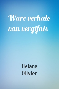 Ware verhale van vergifnis