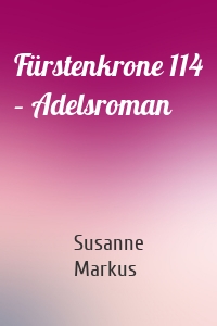 Fürstenkrone 114 – Adelsroman