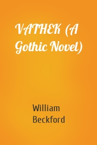 VATHEK (A Gothic Novel)