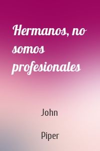 Hermanos, no somos profesionales