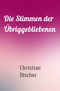 Die Stimmen der Übriggebliebenen