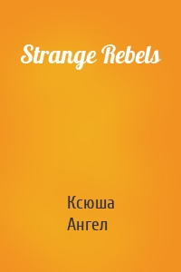 Strange Rebels