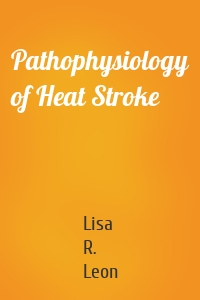 Pathophysiology of Heat Stroke