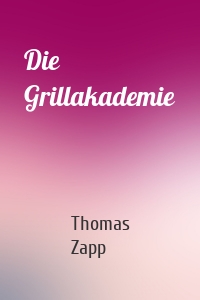 Die Grillakademie