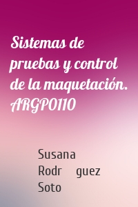 Sistemas de pruebas y control de la maquetación. ARGP0110