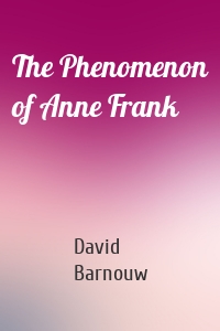 The Phenomenon of Anne Frank