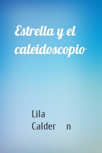 Estrella y el caleidoscopio