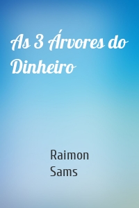 As 3 Árvores do Dinheiro