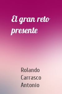 El gran reto presente