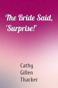 The Bride Said, 'Surprise!'