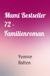 Mami Bestseller 72 – Familienroman