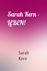Sarah Kern - LEBEN!