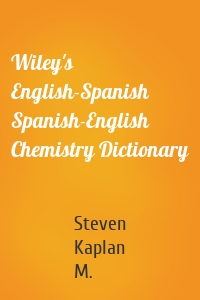 Wiley's English-Spanish Spanish-English Chemistry Dictionary