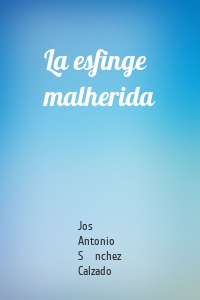 La esfinge malherida