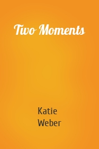 Two Moments