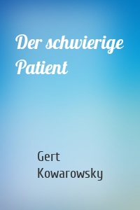 Der schwierige Patient