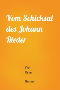 Vom Schicksal des Johann Rieder