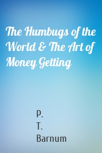 The Humbugs of the World & The Art of Money Getting
