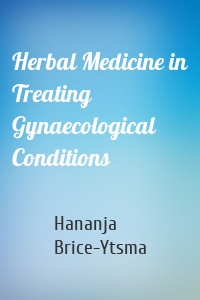 Herbal Medicine in Treating Gynaecological Conditions