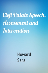 Cleft Palate Speech. Assessment and Intervention