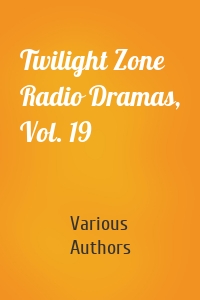 Twilight Zone Radio Dramas, Vol. 19
