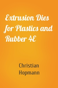 Extrusion Dies for Plastics and Rubber 4E