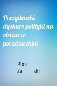 Prezydencki dyskurs polityki na obszarze poradzieckim