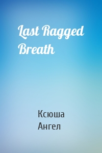 Last Ragged Breath