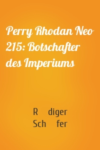Perry Rhodan Neo 215: Botschafter des Imperiums
