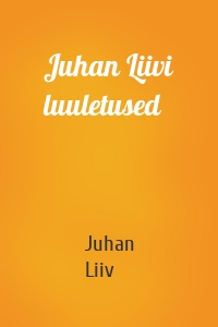 Juhan Liivi luuletused