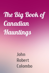 The Big Book of Canadian Hauntings