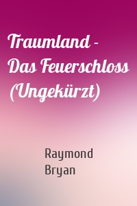 Traumland - Das Feuerschloss (Ungekürzt)