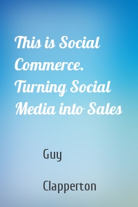 This is Social Commerce. Turning Social Media into Sales