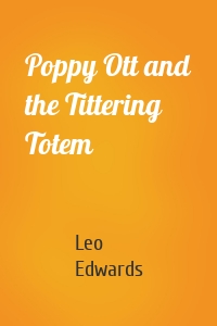 Poppy Ott and the Tittering Totem