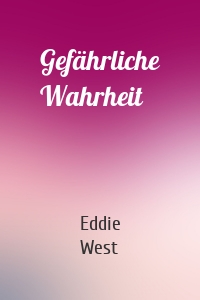 Gefährliche Wahrheit